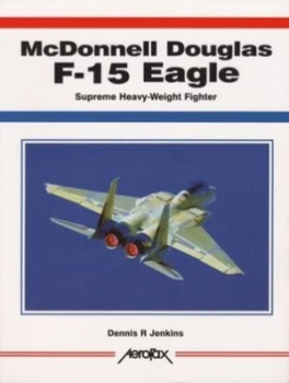 Image of Mcdonnell Douglas F-15 Eagle by Dennis R Jenkins Paperback
