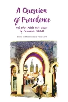 Image of A Question of Precedence : And Other Middle East Stories by Marmaduke Pickthall