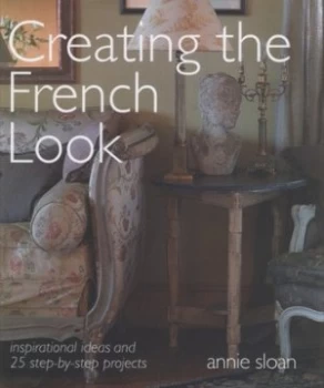 Image of Creating the French Look by Annie Sloan Hardback