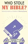 Image of who stole my bible reclaiming scripture as a handbook for resisting tyranny