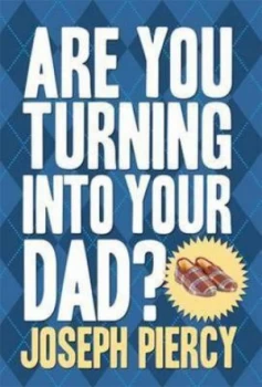 Image of Are You Turning into Your Dad by Joseph Piercy Paperback