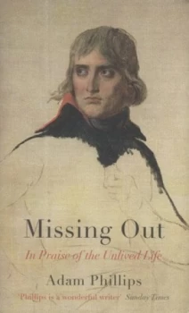 Image of Missing Out by Adam Phillips Hardback