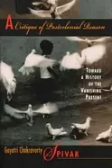 Image of critique of postcolonial reason toward a history of the vanishing present