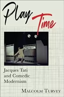Image of Play Time : Jacques Tati and Comedic Modernism