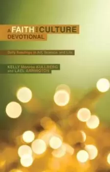 Image of A faith and culture devotional by Kelly Monroe Kullberg