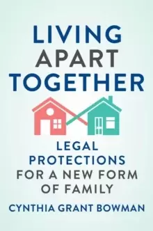 Image of Living Apart Together : Legal Protections for a New Form of Family