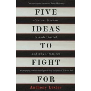 Image of Five Ideas to Fight For : How Our Freedom is Under Threat and Why it Matters