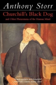 Image of Churchills Black Dog and Other Phenomena of the Human Mind. by Anthony Storr Paperback