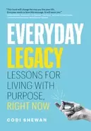 Image of everyday legacy lessons for living with purpose right now