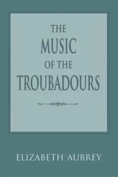 Image of The music of the troubadours by Elizabeth Aubrey
