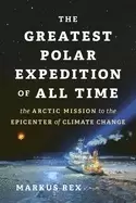 Image of frozen at the north pole a year aboard the greatest arctic expedition of al