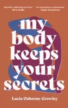 Image of My Body Keeps Your Secrets : Dispatches on Shame and Reclamation