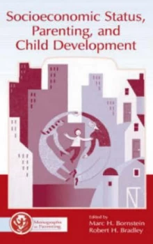 Image of Socioeconomic Status Parenting and Child Development by Marc H. Bornstein Hardback