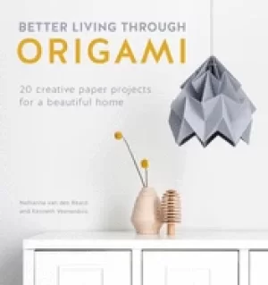 Image of better living through origami 20 creative paper projects for a beautiful ho