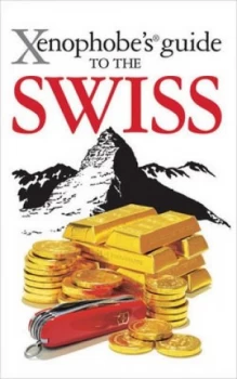 Image of Xenophobes Guide to the Swiss by Paul Bilton Paperback