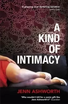 Image of A kind of intimacy - Jenn Ashworth - Paperback - Used