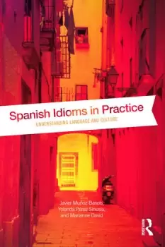 Image of Spanish Idioms in PracticeUnderstanding Language and Culture