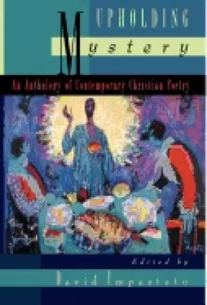 Image of upholding mystery an anthology of contemporary christian poetry