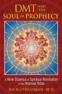Image of dmt and the soul of prophecy a new science of spiritual revelation in the h