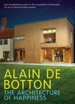 Image of The Architecture of Happiness by Alain De Botton Hardback