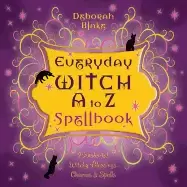 Image of everyday witch a to z spellbook wonderfully witchy blessings charms and spe