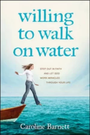 Image of Willing to walk on water by Caroline Barnett