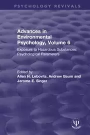 Image of Advances in Environmental Psychology Volume 6 Exposure to Hazardous Substances: Psychological Parameters