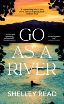 Image of Go as a River : A soaring, heartstopping coming-of-age novel of female resilience and becoming, for fans of WHERE THE CRAWDADS SING