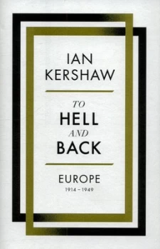 Image of To Hell and Back by Ian Kershaw Hardback