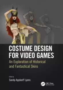 Image of Costume Design for Video Games : An Exploration of Historical and Fantastical Skins