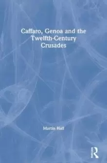 Image of Caffaro, Genoa and the Twelfth-Century Crusades