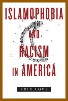 Image of Islamophobia and Racism in America by Erik Love Book