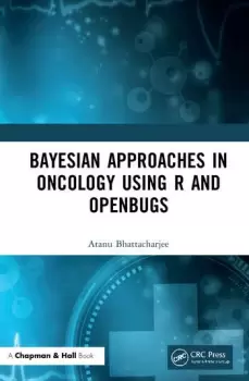 Image of Bayesian Approaches in Oncology Using R and OpenBUGS