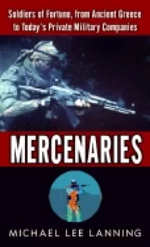 Image of mercenaries soldiers of fortune from ancient greece to today s private mili