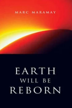 Image of Earth Will Be Reborn by Marc Maramay and Val Young Paperback