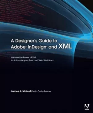 Image of A designers guide to Adobe InDesign and XML by James J. Maivald