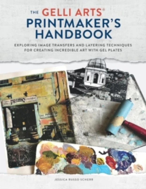 Image of The Gelli Arts Printmaker's Handbook : Exploring Image Transfers and Layering Techniques for Creating Incredible Art with Gel Plates Paperback / softb