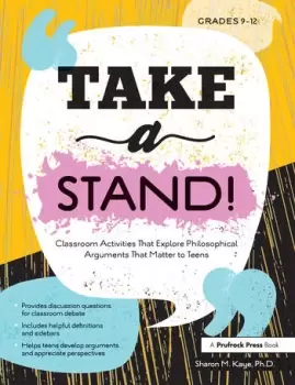Image of Take a Stand!Classroom Activities That Explore Philosophical Arguments That Matter to Teens