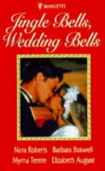 Image of Jingle Bells Wedding Bells by Nora Roberts and Barbara Boswell and Myrna Temte and Elizabeth August Book