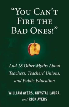 Image of You Cant Fire The Bad Ones by William Ayers Book