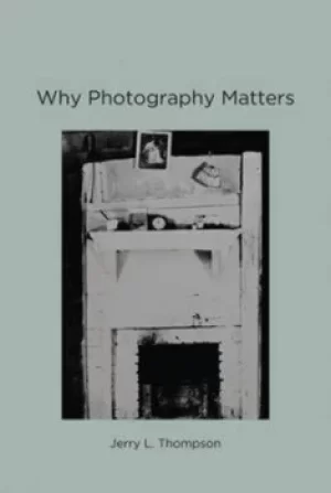 Image of Why photography matters by Jerry L. Thompson