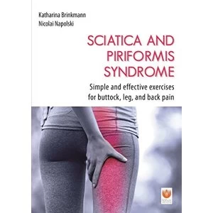 Image of Sciatica and Piriformis Syndrome: Simple and Effective Exercises for Buttock, Leg, and Back Pain by Katharina Brinkmann...