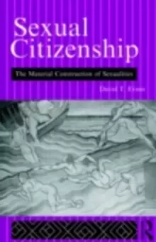 Image of Sexual Citizenship : The Material Construction of Sexualities