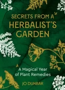 Image of Secrets From A Herbalist's Garden : A Magical Year of Plant Remedies