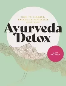 Image of Ayurveda Detox : How to cleanse, balance and revitalize your body