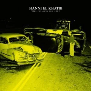 image of Will the Guns Come Out by Hanni El Khatib CD Album