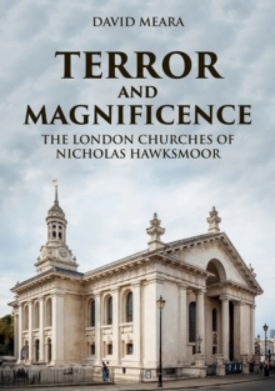 Image of Terror and Magnificence : The London Churches of Nicholas Hawksmoor Paperback / softback