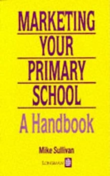 Image of Marketing Your Primary School by M Sullivan Paperback