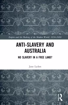 Image of Anti-Slavery and AustraliaNo Slavery in a Free Land?