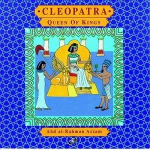 Image of Cleopatra Queen of Kings by Abd Al-Rahman Azzam and Laura De La Mare Paperback